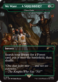 We Want...A SHRUBBERY! - Three Visits (SLD-1676) - Secret Lair Drop / We Want . . . A SHRUBBERY! (Borderless) Foil