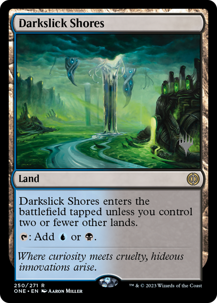 Darkslick Shores (PPONE-250) - Phyrexia: All Will Be One Promos